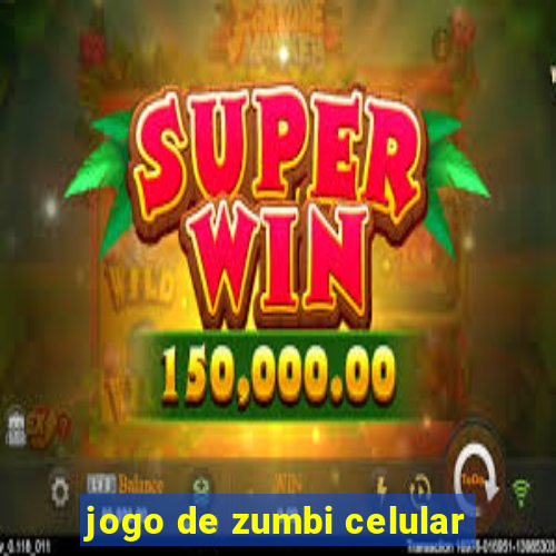 jogo de zumbi celular